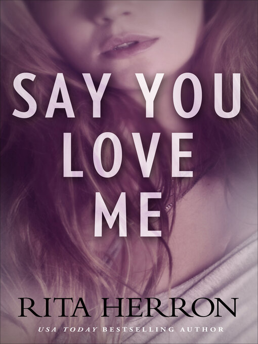 Title details for Say You Love Me by Rita Herron - Available